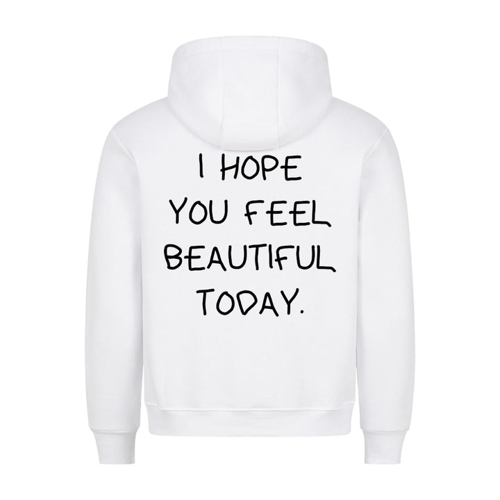 I HOPE YOU FEEL BEAUTIFUL TODAY (Backprint) Hoodie
