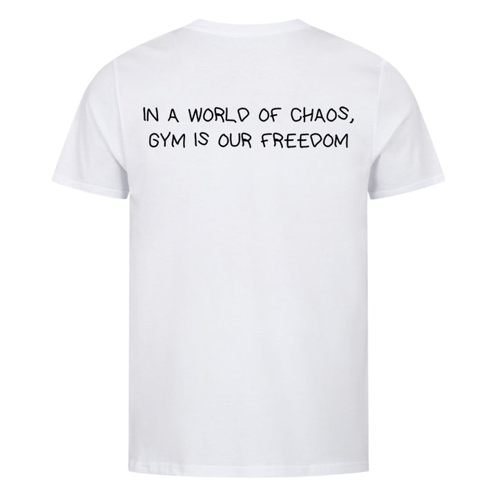 IN A WORLD OF CHAOS, GYM IS OUR FREEDOM (Backprint) Shirt